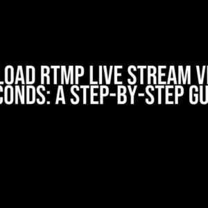 Download RTMP Live Stream Video in Seconds: A Step-by-Step Guide