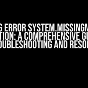 Getting Error System.MissingMember Exception: A Comprehensive Guide to Troubleshooting and Resolve