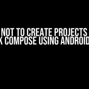 How NOT to create projects with Jetpack Compose using Android Studio