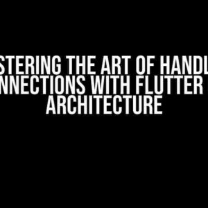 Mastering the Art of Handling Disconnections with Flutter Clean Architecture