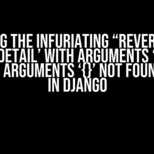 Solving the Infuriating “Reverse for ‘post_detail’ with arguments ‘()’ and keyword arguments ‘{}’ not found” Error in Django