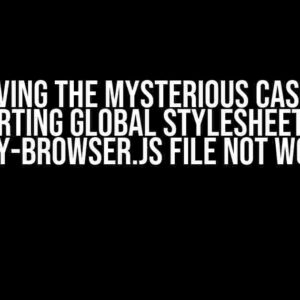 Solving the Mysterious Case of Importing Global Stylesheet into Gatsby-Browser.js File Not Working