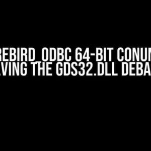 The Firebird_ODBC 64-bit Conundrum: Solving the gds32.dll Debacle