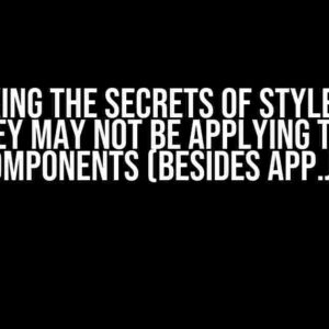 Unlocking the Secrets of Style Rules: Why They May Not Be Applying to React Components (Besides App.js)