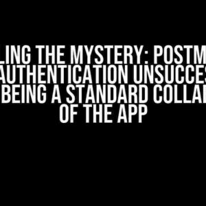 Unraveling the Mystery: Postman Xero API – Authentication Unsuccessful despite being a Standard Collaborator of the App